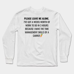 no time management Long Sleeve T-Shirt